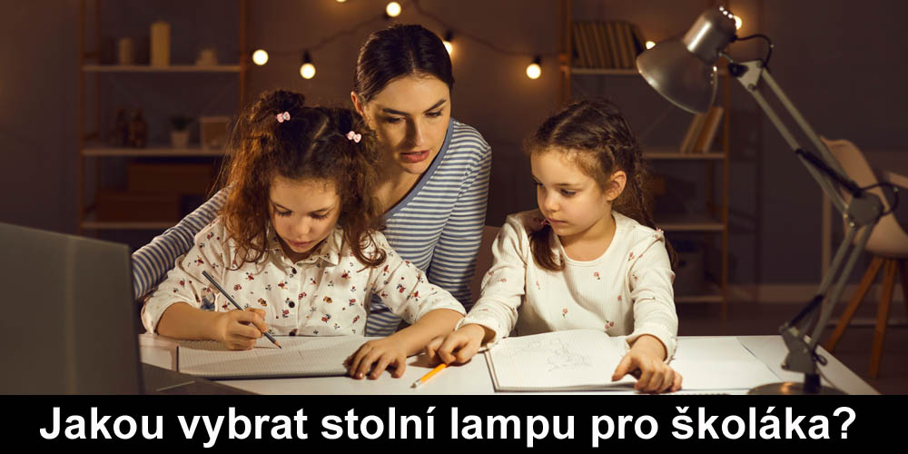 Jakou vybrat stolní lampu pro školáka?